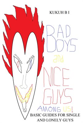 Cover image for Bad Boys and Nice Guys Among Us! Basic Guides for Single and Lonely Guy