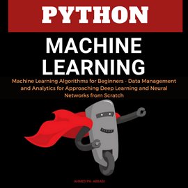 Cover image for Python Machine Learning: Machine Learning Algorithms for Beginners - Data Management and Analytics f