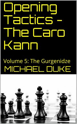 Cover image for Opening Tactics - The Caro Kann: Volume 5: The Gurgenidze