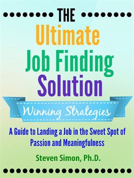 Cover image for The Ultimate Job Finding Solution: A Guide to Landing a Job in the Sweet Spot of Passion and Mean