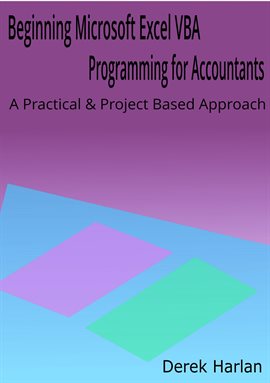 Cover image for Beginning Microsoft Excel VBA Programming for Accountants: A Practical and Project Based Approach