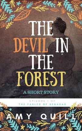 Cover image for The Devil In The Forest: A Short Story (Episode 1 of The Fables of Benaras)