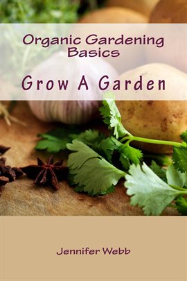 Cover image for Organic Gardening Basics: Grow a Garden