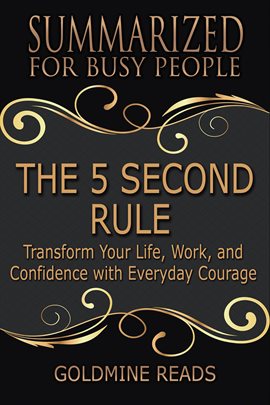 Cover image for The 5 Second Rule - Summarized for Busy People: Transform Your Life, Work, and Confidence with Ever