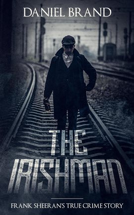 Cover image for The Irishman: Frank Sheeran's The True Crime Story