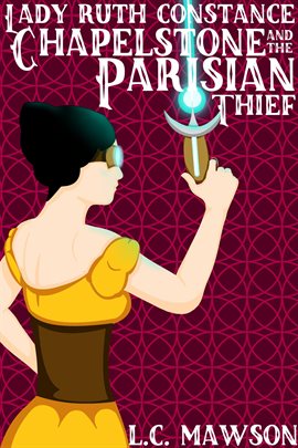 Cover image for Lady Ruth Constance Chapelstone and the Parisian Thief
