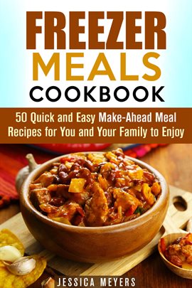 Imagen de portada para Freezer Meals Cookbook: 50 Quick and Easy Make-Ahead Meal Recipes for You and Your Family to Enjoy