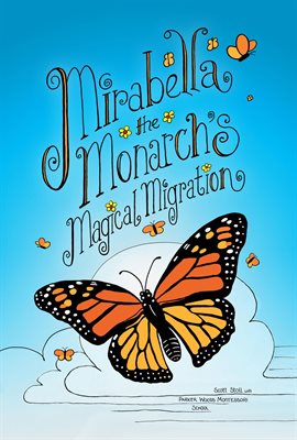 Cover image for Mirabella the Monarch's Magical Migration