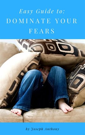 Imagen de portada para Easy Guide to: Dominate Your Fears