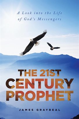 Cover image for The 21st Century Prophet: A Look Into the Life of God’s Messengers