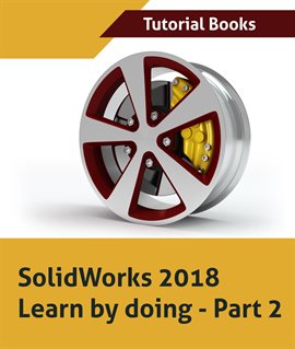 Cover image for SolidWorks 2018 Learn by doing - Part 2: Surface Design, Mold Tools, Weldments