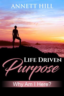 Cover image for Life Driven Purpose: Why am I Here?