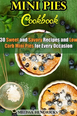 Imagen de portada para Mini Pies Cookbook: 30 Sweet and Savory Recipes and Low Carb Mini Pies for Every Occasion