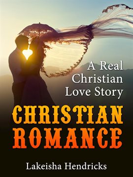 Imagen de portada para Christain Romance: A Real Christian Love Story