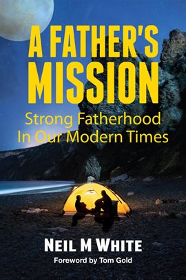 Cover image for A Father's Mission: Strong Fatherhood in Our Modern Times