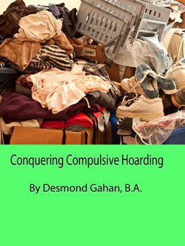 Cover image for Conquering Compulsive Hoarding