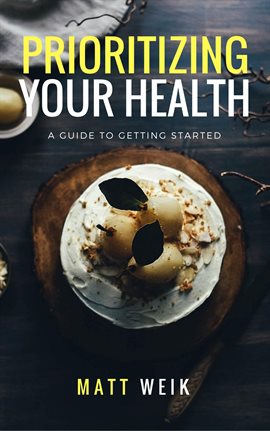 Cover image for Prioritizing Your Health: A Guide to Getting Started