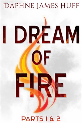 Cover image for I Dream of Fire: Parts 1 & 2