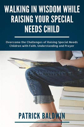 Cover image for Walking in Wisdom While Raising Your Special Needs Child