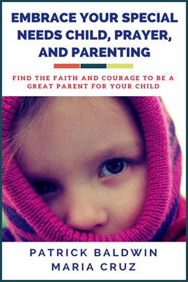 Imagen de portada para Embrace Your Special Needs Child, Prayer, and Parenting