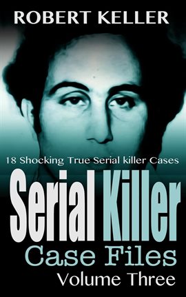 Cover image for Serial Killer Case Files Volume 3