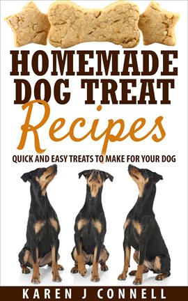 Imagen de portada para Homemade Dog Treat Recipes - Quick and Easy Treats to Make for Your Dog
