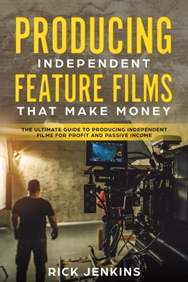 Cover image for Producing Independent Feature Films That Make Money