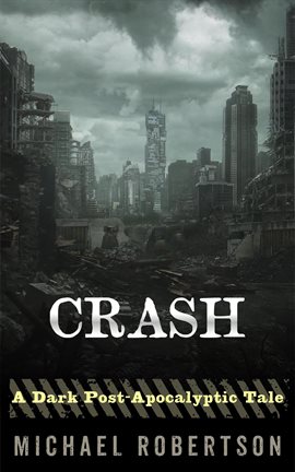 Cover image for Crash - A Dark Post-Apocalyptic Tale