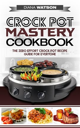 Cover image for Crock Pot Mastery Cookbook