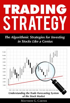 Cover image for Trading Strategy: The Algorithmic Strategies for Investing in Stocks Like a Genius