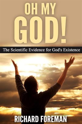 Cover image for Oh My God! The Scientific Evidence for God's Existence