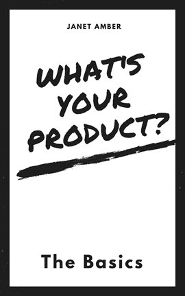 Cover image for What's Your Product? The Basics