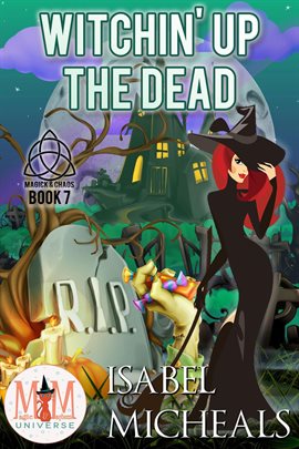 Cover image for Witchin' Up the Dead: Magic and Mayhem Universe