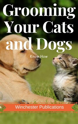 Cover image for Grooming Your Cats and Dogs: Know How