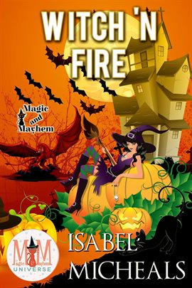 Cover image for Witch 'N Fire: Magic and Mayhem Universe