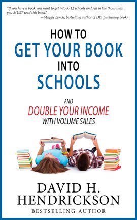 Imagen de portada para How to Get Your Book Into Schools and Double Your Income With Volume Sales