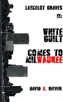 Cover image for White Guilt Comes to Milwaukee