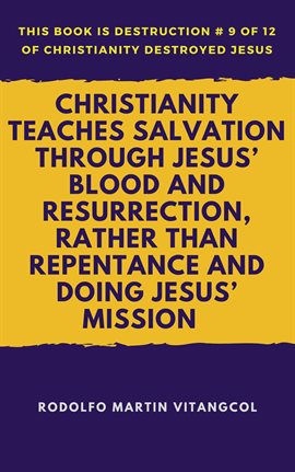 Cover image for Christianity Teaches Salvation Through Jesus' Blood and Resurrection, Rather than Repentance and Doi