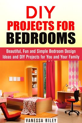 Cover image for DIY Projects for Bedrooms: Beautiful, Fun and Simple Bedroom Design Ideas and DIY Projects for You a