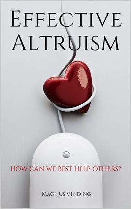 Cover image for Effective Altruism: How Can We Best Help Others?