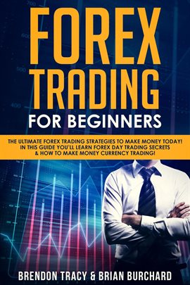 Cover image for Forex Trading for Beginners: The Ultimate Forex Trading Strategies to Make Money Today! In This G