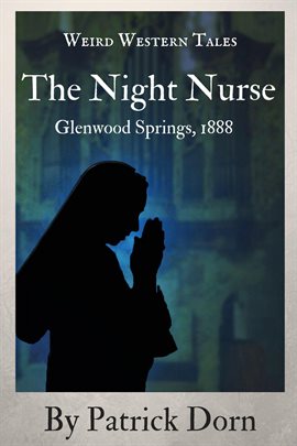Cover image for The Night Nurse: Glenwood Springs, 1888