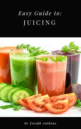 Cover image for Easy Guide to: Juicing