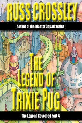 Cover image for The Legend of Trixie Pug Part 4