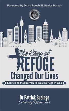 Cover image for The City of Refuge Changed Our Lives: Stories to Inspire You to Take Refuge in God