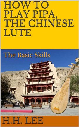 Cover image for How to Play Pipa, the Chinese Lute: The Basic Skills