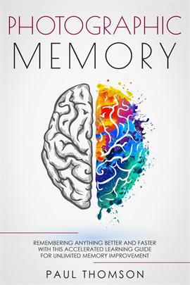 Cover image for Photographic Memory Remembering Anything Better and Faster with This Accelerated Learning Guide f