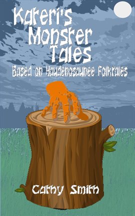 Cover image for Kateri's Monster Tales: Based on Haudenosaunee Folktales