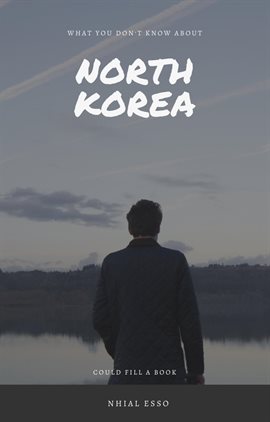 Cover image for What You Don't Know About North Korea Could Fill a Book