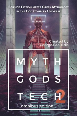 Cover image for Myth Gods Tech 2 - Omnibus Edition: Science Fiction Meets Greek Mythology In The God Complex Univ...